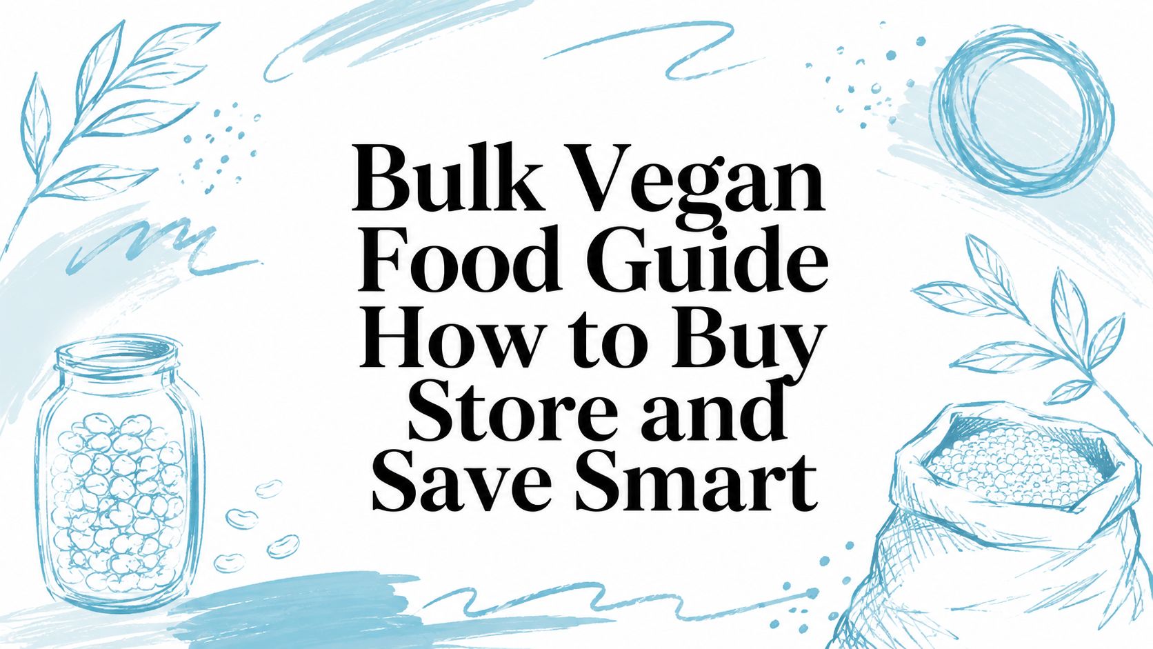 Bulk Vegan Food Guide How to Buy Store and Save Smart