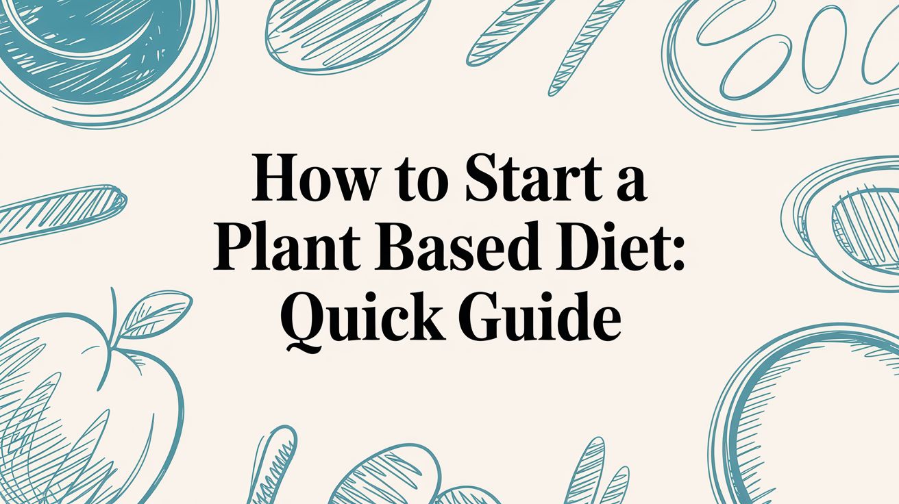 how to start a plant-based diet: quick guide