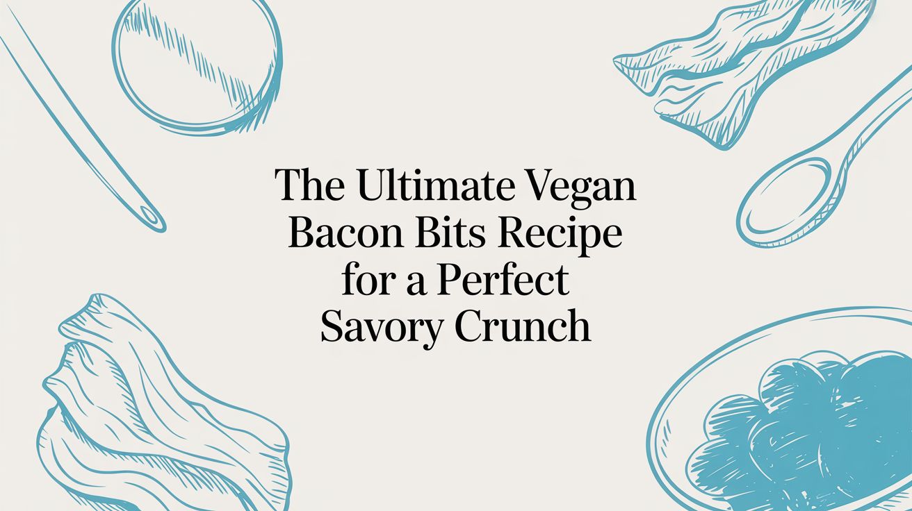 The Ultimate Vegan Bacon Bits Recipe For A Perfect Savory Crunch