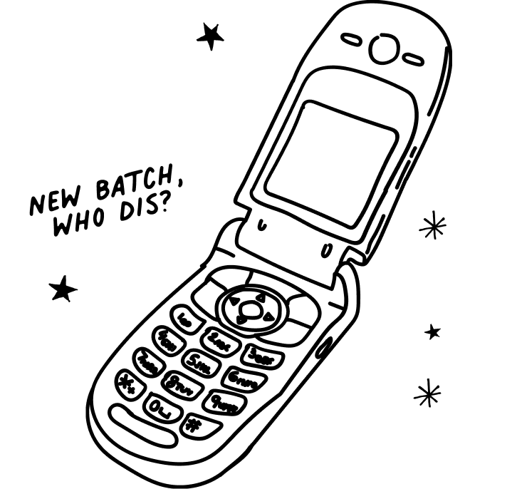 Drawing of flip phone vibrating and surrounded by stars. Text appearing saying "New Batch, Who Dis?". 